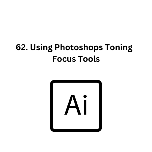 62. Using Photoshops Toning  Focus Tools